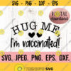 Hug Me Im Vaccinated SVG Vaccination Shirt Design Covid Vaccine PNG Vaccine Quote Quarantine 2021 Covid svg Pro Vaccination Design 530