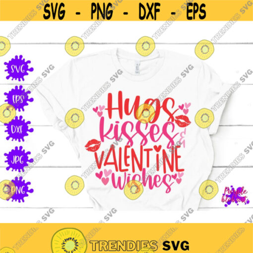 Hugs kisses Valentine wishes svg Funny Valentines Day Quote Valentines Shirt png kids valentines svg Valentines matching gift ideas love Design 306