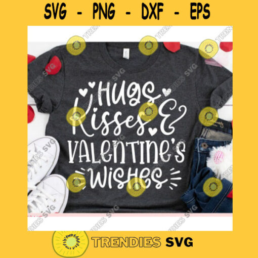 Hugs kisses and valentines wishes shirt svgValentines Day 2021 svgValentines Day cut fileValentine saying svg