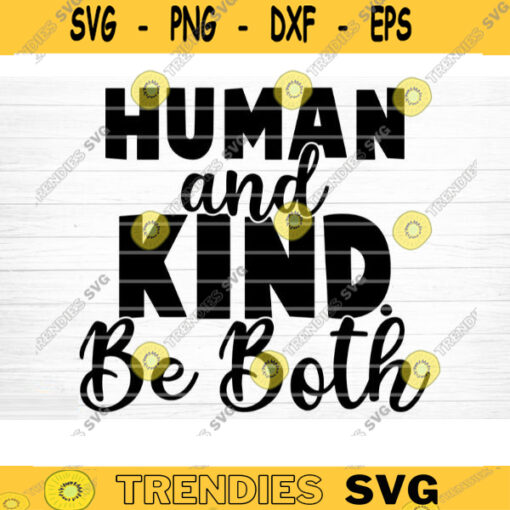 Human And Kind. Be Both Svg File Vector Printable Clipart Black Lives Matter Quote Bundle I Cant Breathe Svg Cut File Design 813 copy