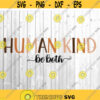 Human Kind be both svg Be kind svg be kind human svg Always be kind svg Inspirational svg Motivational svg Digital Download.jpg