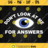 Humor Dont Look At Me For Answers Eyeball Svg Png