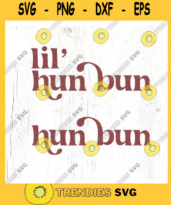 Hun bun lil hun bun SVG cut files Retro boho Easter svg Easter svg for baby mommy and me matching svg Commercial Use Digital File