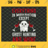 Hunter Love Wine Everything In Moder Ation Except Ghost Hunting And Wine SVG PNG DXF EPS 1