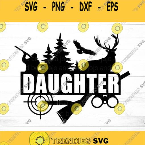 Hunting Daughter Svg Daughter svg Hunting Svg Family Svg Father39s Day Svg Mother39s Day Svg Svg files for Cricut Silhouette Files