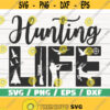 Hunting Life SVG Cut File Cricut Commercial use Instant Download Silhouette Hunting Season SVG Hunter SVG Hunting Shirt Svg Design 779