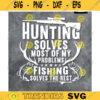 Hunting svg Hunting solves most of my problems svg Fishing svg Deer Horns svg Svg for cut Design 167 copy