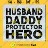 Husband Daddy Protector Hero Fathers Day Design PNG DIGITAL DOWNLOAD for sublimation or screens