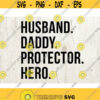 Husband Daddy Protector Hero Fathers Day Gift svg Shirt Best Dad svg Best Daddy Husband svg Design 477