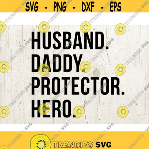 Husband Daddy Protector Hero Fathers Day Gift svg Shirt Best Dad svg Best Daddy Husband svg Design 477