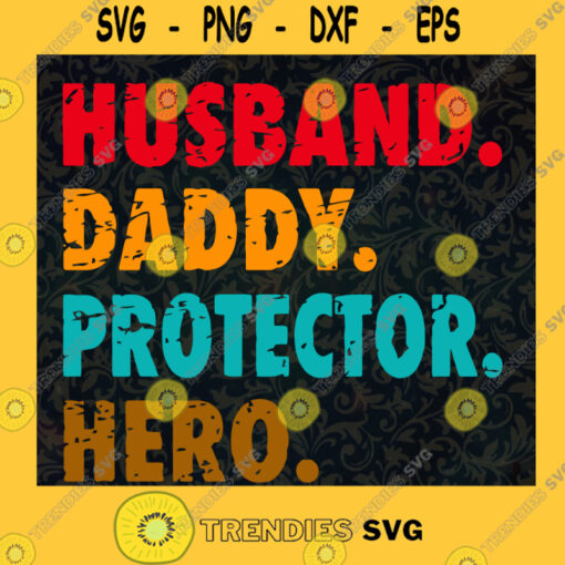 Husband Daddy Protector Hero SVG Fathers Day Gift for Dad Digital Files Cut Files For Cricut Instant Download Vector Download Print Files