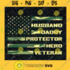 Husband Daddy Protector Hero Veteran Fathers Day Flag PNG Instant Download SVG PNG EPS DXF Silhouette Cut Files For Cricut Instant Download Vector Download Print File