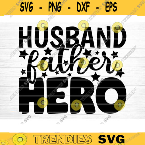 Husband Father Hero Svg File Vector Printable Clipart Dad Funny Quote Svg Father Funny Sayings Dad Life Svg Dad Gift Design 412 copy