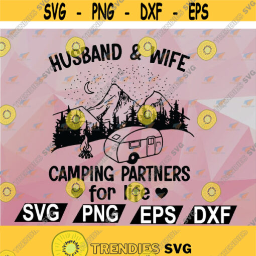 Husband and wife camping partners for life Cut File svg png eps dxf Design 119