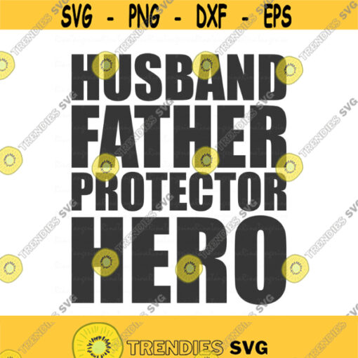 Husband svg father svg protector svg hero svg dad svg fathers day svg png dxf Cutting files Cricut Cute svg designs print quote Design 309