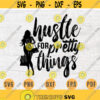 Hustle For Pretty Things Quote SVG Cricut Cut Files INSTANT DOWNLOAD Cameo File Woman Dxf Lady Eps Png Pdf Work Svg Iron On Shirt Design 998.jpg