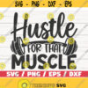 Hustle For That Muscle SVG Cut File Cricut Commercial use Silhouette Fitness Quote SVG Workout SVG Gym Svg Design 585