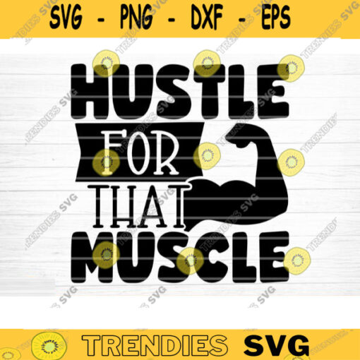 Hustle For That Muscle SVG Cut File Gym SVG Bundle Gym Sayings Quotes Svg Fitness Quotes Svg Workout Motivation Svg Silhouette Cricut Design 706 copy