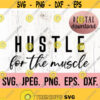 Hustle For the Muscle SVG Workout Shirt SVG Workout PNG Cricut Cut File Weightlifting svg Silhouette Funny Workout Hustle Hard Design 232
