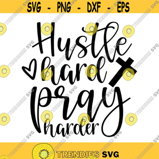 Hustle Hard Pray Harder Decal Files cut files for cricut svg png dxf Design 63