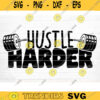 Hustle Harder SVG Cut File Gym SVG Bundle Gym Sayings Quotes Svg Fitness Quotes Svg Workout Motivation Svg Silhouette Cricut Design 1006 copy
