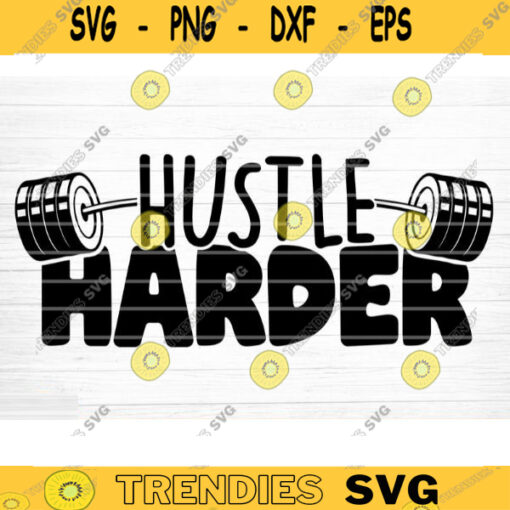 Hustle Harder SVG Cut File Gym SVG Bundle Gym Sayings Quotes Svg Fitness Quotes Svg Workout Motivation Svg Silhouette Cricut Design 1006 copy