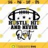Hustle Hit And Never Quit Svg Png Eps Pdf Files Funny Football Svg Game Day Football Girl Football Svg Mom Football Svg Design 477