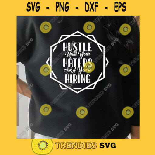Hustle Until Your Haters Ask If You Are Hiring SVG Hustle SVG Girl Boss SVG Boss Lady Svg Small business mama svg