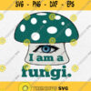 I Am A Fungi Fun Guy Funny Bad Pun Slim Svg Png Dxf Eps