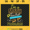 I Am A Math Teacher Of Course I Have Problems Math SVG PNG DXF EPS 1