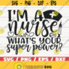 I Am A Nurse What s Your Superpower SVG Cut File Cricut Commercial use Silhouette Clip art Nurse life SVG Nurse Shirt Design 456