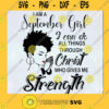 I Am A September Girl SvgI Can Do All Thing Through Christ Who Gives Me StrengthPraying WomenPrayerSeptember Girl SvgSeptember Birthday