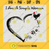 I Am A Simple Woman Svg Woman Svg Simple Woman Svg Love Simple Woman Svg Loves Chicken Wine Dogs Svg