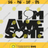 I Am Awesome SVG PNG EPS File For Cricut Silhouette Cut Files Vector Digital File