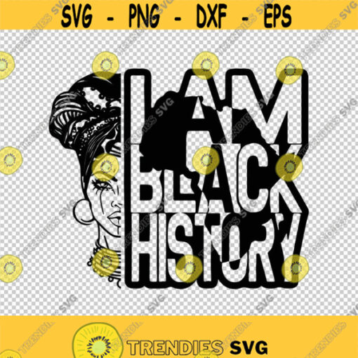 I Am Black History African Melanin Queen SVG PNG EPS File For Cricut Silhouette Cut Files Vector Digital File