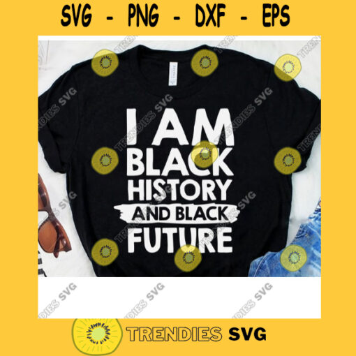 I Am Black History And Black Future SVG Black History Month African American Black Pride Black Magic Cricut Design Silhouette Cut Files