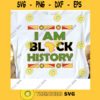 I Am Black History SVG Black History Month African American Black Pride Black Magic Cricut Design Silhouette Cut Files