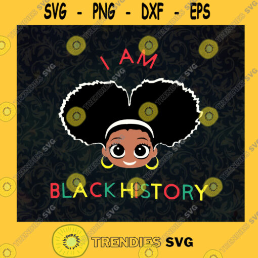 I Am Black History Svg Black Little Girl Svg Black Kid Svg Black Power Svg