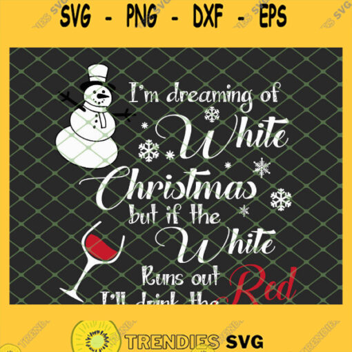 I Am Dreaming Of White Christmas I Will Drink The Wine Red SVG PNG DXF EPS 1