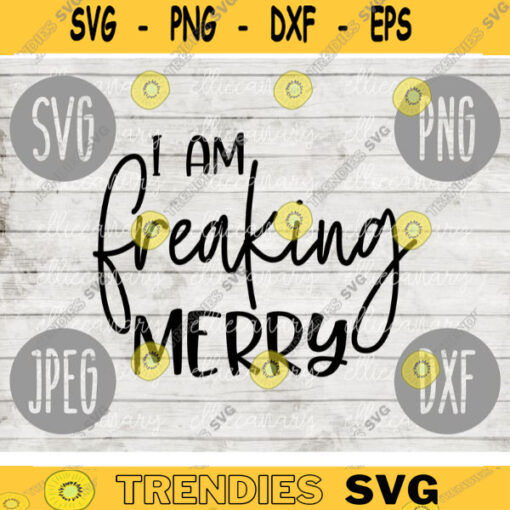 I Am Freaking Merry Funny Christmas Design svg png jpeg dxf Commercial Cut File Holiday SVG 995
