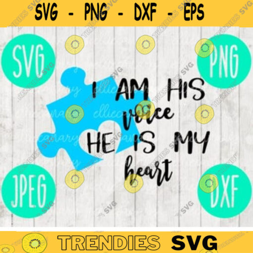 I Am His Voice He Is My Heart Autism Awareness svg png jpeg dxf Mom Dad Commercial Use Vinyl Cut File Puzzle Piece Light It Up Blue 55