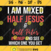 I Am Mixed Half Jesus And Half Peter Svg Png Dxf Eps