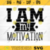 I Am My Motivation SVG Cut File Gym SVG Bundle Gym Quotes Svg Fitness Quotes Svg Workout Motivation Svg Silhouette Cricut Design 549 copy