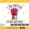 I Am Smitten In My Mittens SVG PNG Custom File Format Printable File for Cricut Silhouette