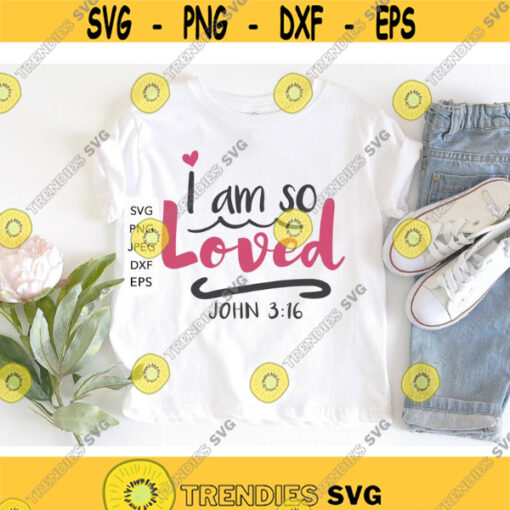 I Am So Loved SVG Christian Heart Quote Cut File Bible Verse Design Religious Saying dxf eps png Silhouette or Cricut Design 5546.jpg
