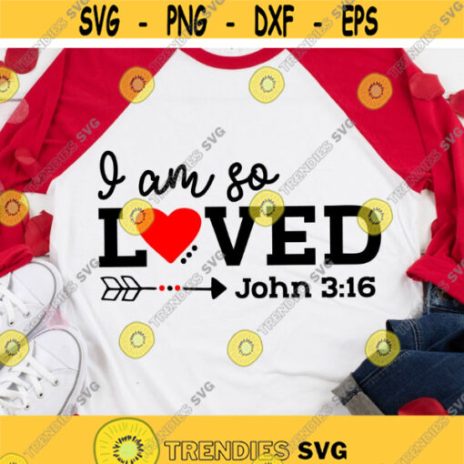 I Am So Loved SVG Christian Heart Quote Cut File Bible Verse Design Religious Saying dxf eps png Silhouette or Cricut.jpg