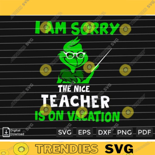 I Am Sorry The Nice Teacher Is On Vacation SVG PNG Teacher Funny SVG Custom File Printable File for Cricut Silhouette
