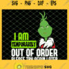I Am Temporarily Out Of Order Please Try Again Later Grinch Christmas SVG PNG DXF EPS 1