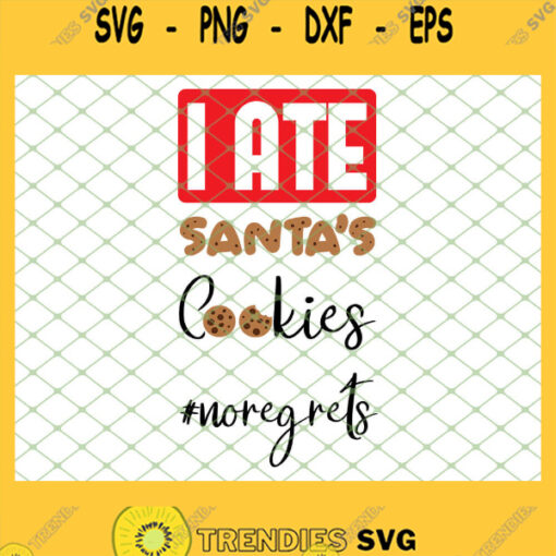 I Ate Santas Cookies No Regrets SVG PNG DXF EPS 1