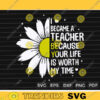 I Became A Teacher Because Your Life Is Worth My Time SVG PNG Teacher SVG Custom File Format Printable File for Cricut Silhouette